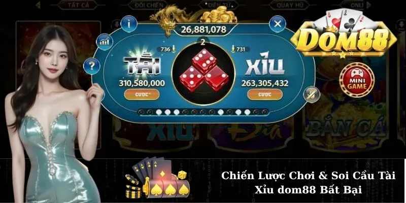 Chiến Lược Chơi & Soi Cầu Tài Xỉu dom88 Bất Bại