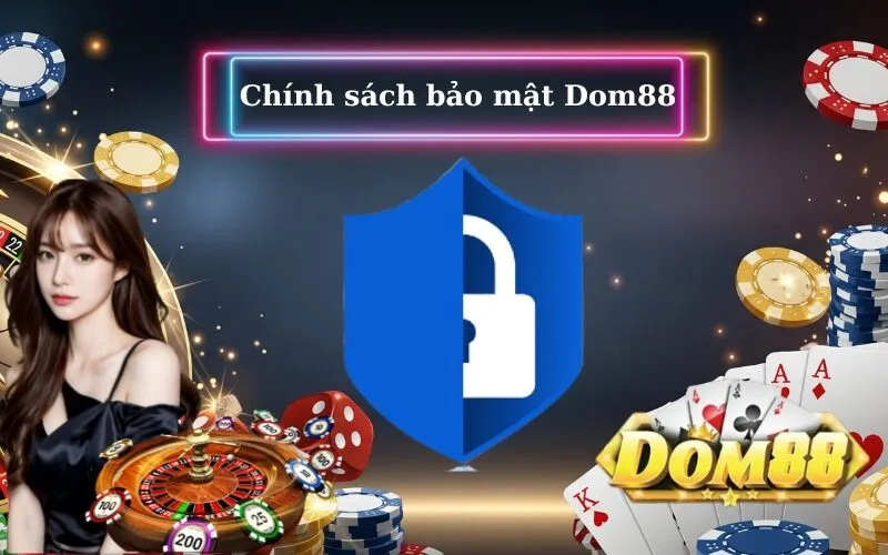 Chính sách bảo mật Dom88