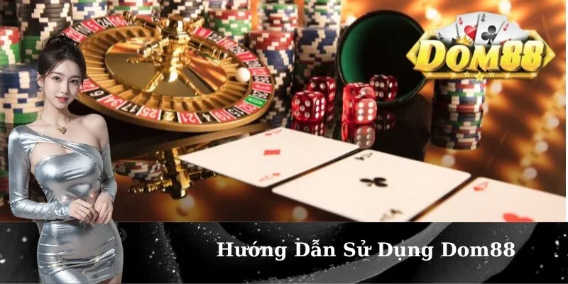 Hướng Dẫn Sử Dụng Dom88