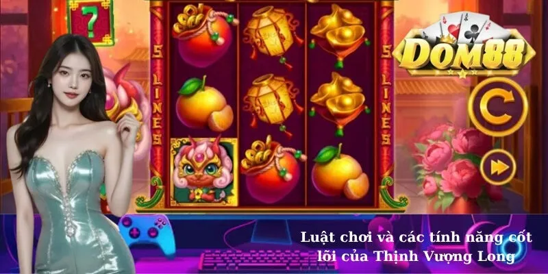 Luật chơi và các tính năng cốt lõi của Thịnh Vượng Long