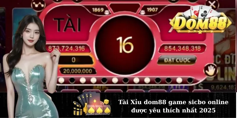 Tài Xỉu dom88 game sicbo online được yêu thích nhất 2025